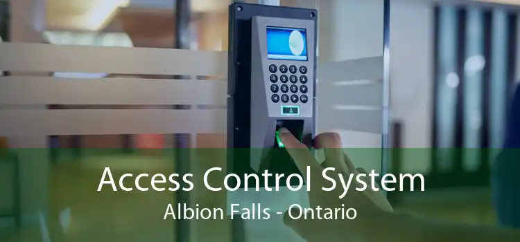 Access Control System Albion Falls - Ontario