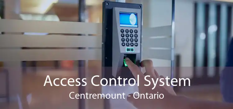 Access Control System Centremount - Ontario