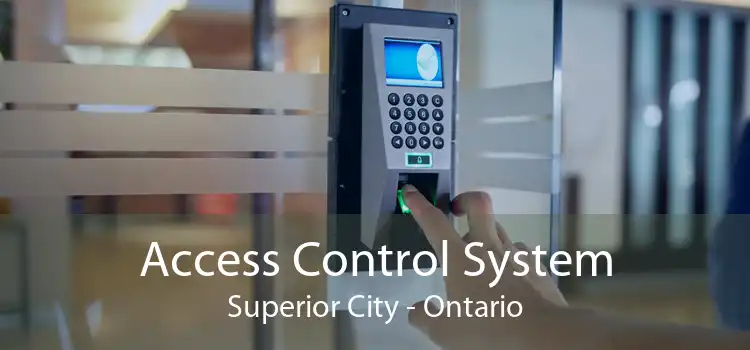 Access Control System Superior City - Ontario