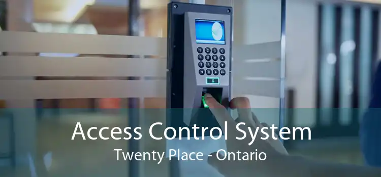 Access Control System Twenty Place - Ontario