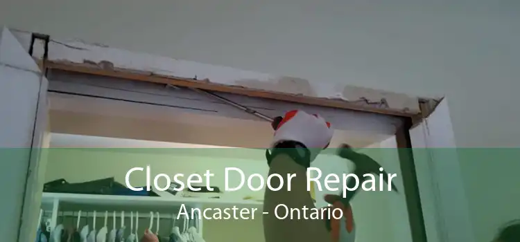 Closet Door Repair Ancaster - Ontario