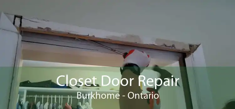 Closet Door Repair Burkhome - Ontario