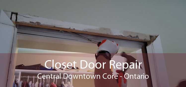 Closet Door Repair Central Downtown Core - Ontario