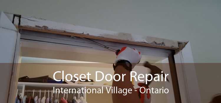 Closet Door Repair International Village - Ontario