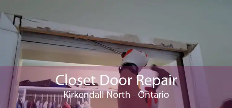 Closet Door Repair Kirkendall North - Ontario