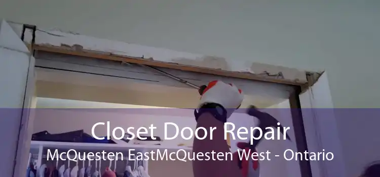 Closet Door Repair McQuesten EastMcQuesten West - Ontario