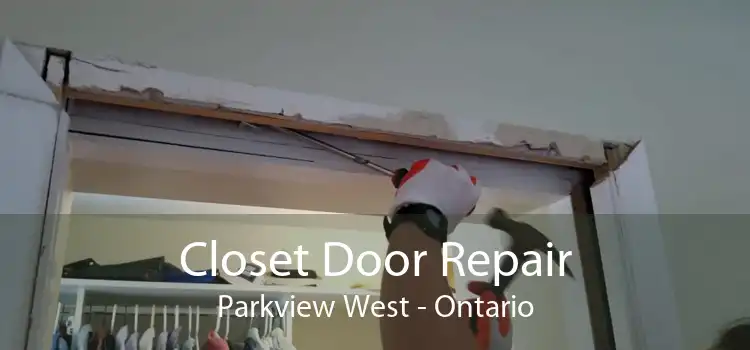 Closet Door Repair Parkview West - Ontario