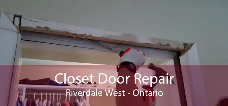 Closet Door Repair Riverdale West - Ontario