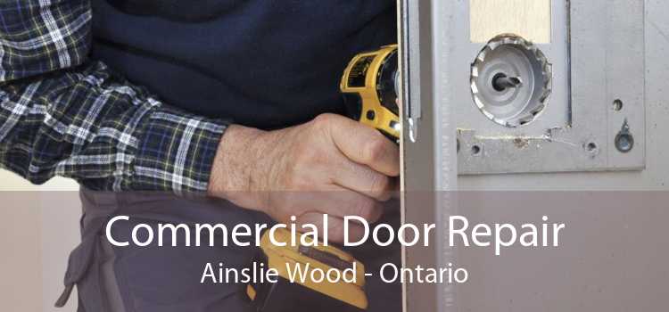 Commercial Door Repair Ainslie Wood - Ontario