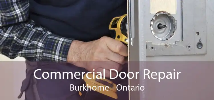 Commercial Door Repair Burkhome - Ontario