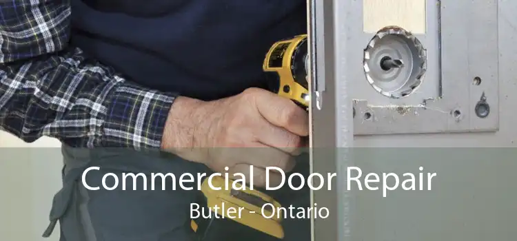 Commercial Door Repair Butler - Ontario
