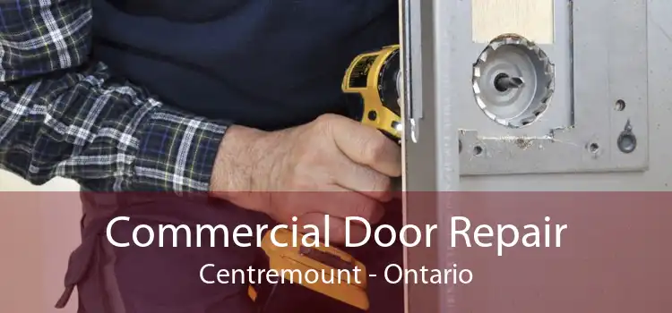 Commercial Door Repair Centremount - Ontario