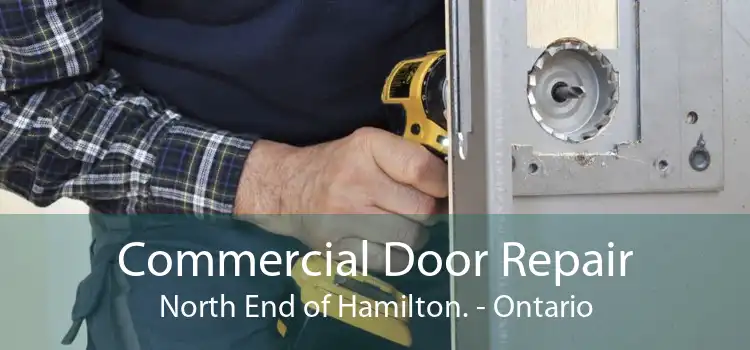 Commercial Door Repair North End of Hamilton. - Ontario