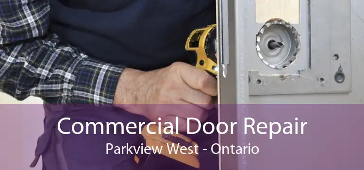 Commercial Door Repair Parkview West - Ontario