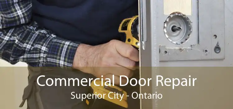 Commercial Door Repair Superior City - Ontario