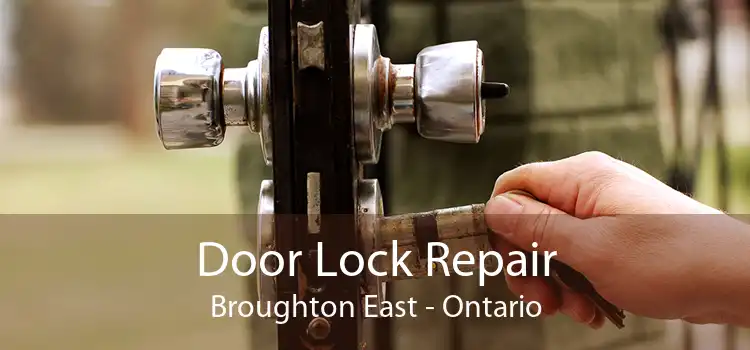 Door Lock Repair Broughton East - Ontario