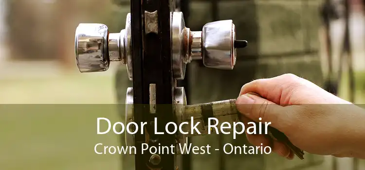 Door Lock Repair Crown Point West - Ontario