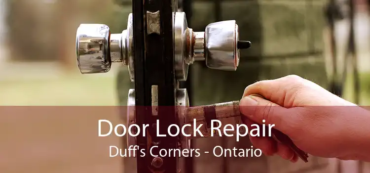 Door Lock Repair Duff's Corners - Ontario