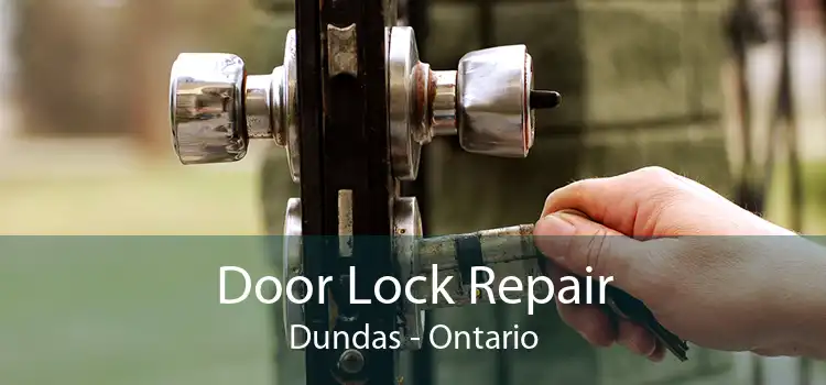 Door Lock Repair Dundas - Ontario