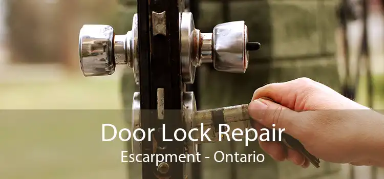 Door Lock Repair Escarpment - Ontario