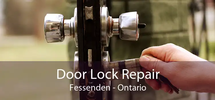 Door Lock Repair Fessenden - Ontario