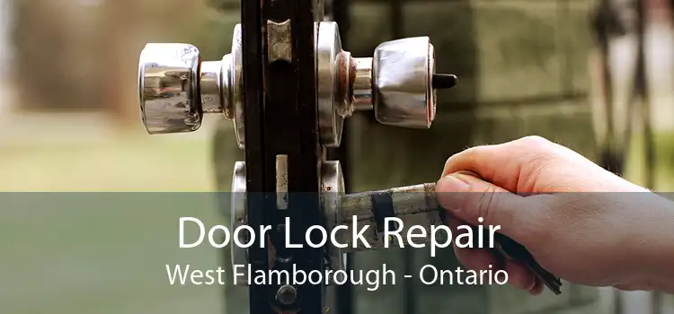 Door Lock Repair West Flamborough - Ontario