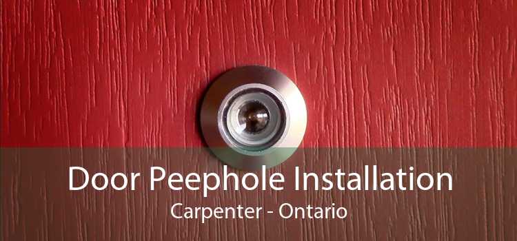 Door Peephole Installation Carpenter - Ontario