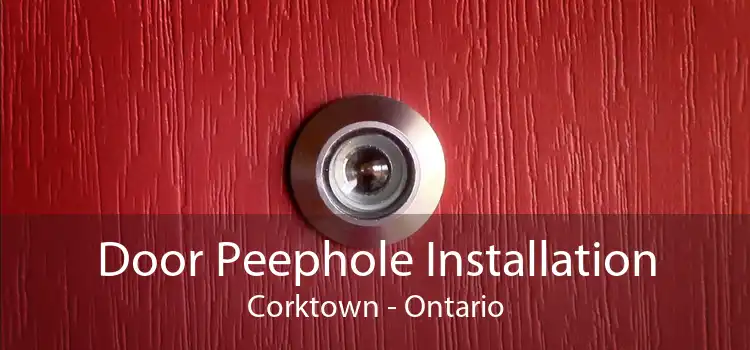 Door Peephole Installation Corktown - Ontario
