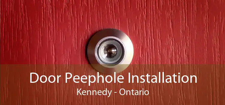 Door Peephole Installation Kennedy - Ontario