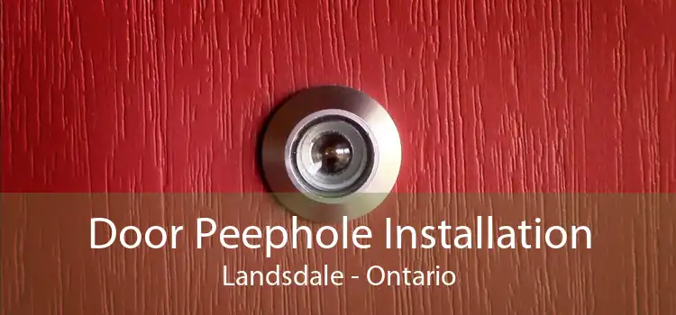 Door Peephole Installation Landsdale - Ontario
