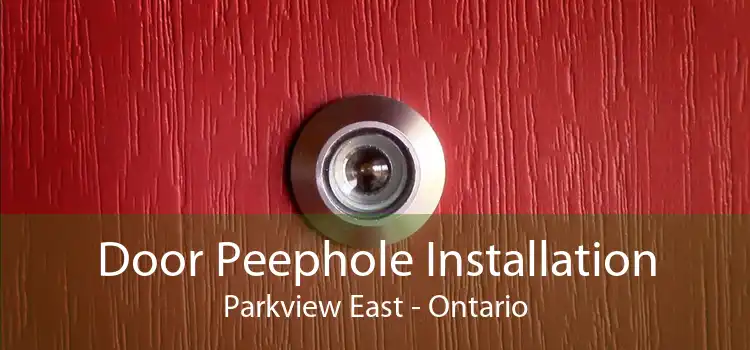 Door Peephole Installation Parkview East - Ontario