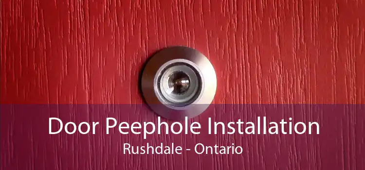 Door Peephole Installation Rushdale - Ontario