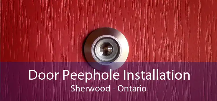 Door Peephole Installation Sherwood - Ontario
