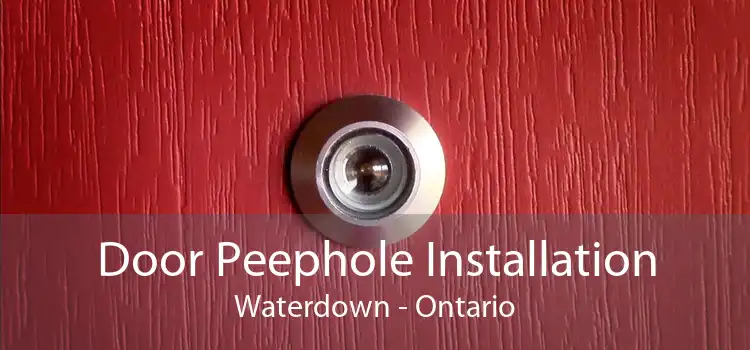 Door Peephole Installation Waterdown - Ontario