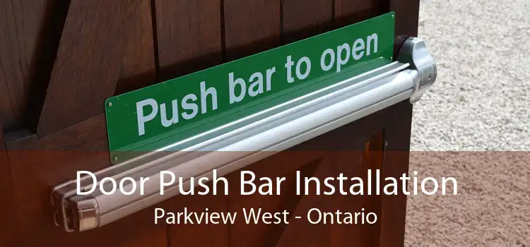 Door Push Bar Installation Parkview West - Ontario