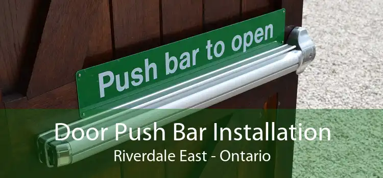 Door Push Bar Installation Riverdale East - Ontario