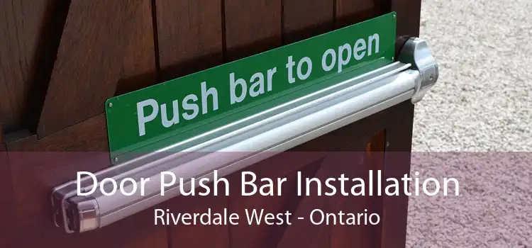 Door Push Bar Installation Riverdale West - Ontario