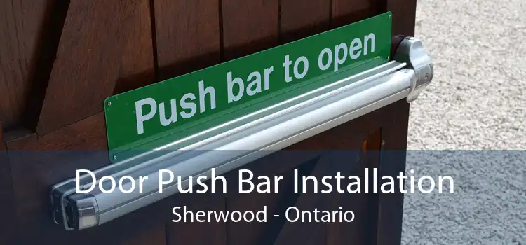 Door Push Bar Installation Sherwood - Ontario