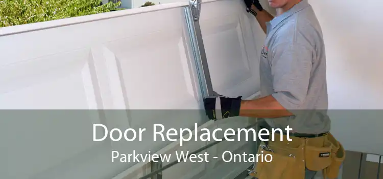 Door Replacement Parkview West - Ontario