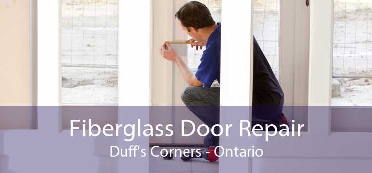 Fiberglass Door Repair Duff's Corners - Ontario