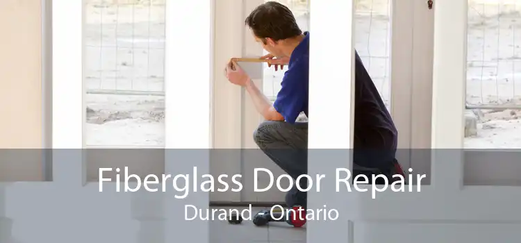 Fiberglass Door Repair Durand - Ontario