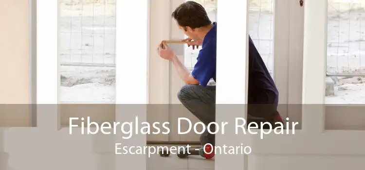 Fiberglass Door Repair Escarpment - Ontario