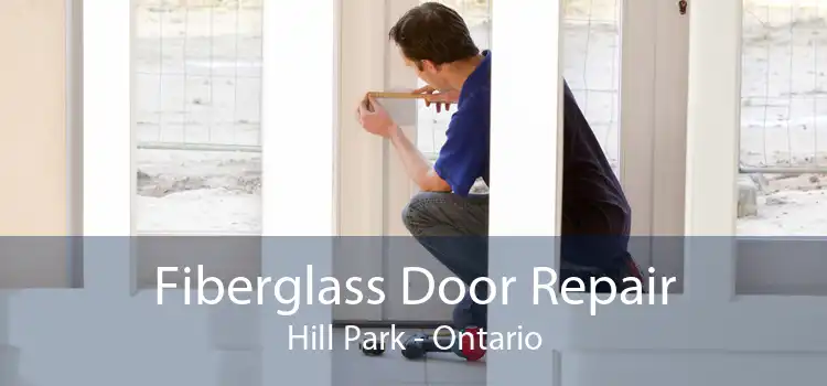 Fiberglass Door Repair Hill Park - Ontario