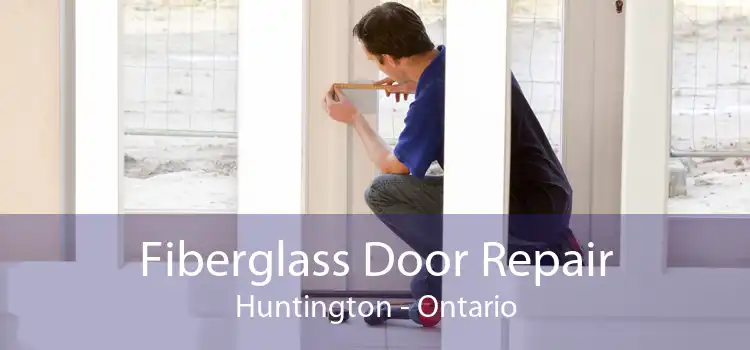 Fiberglass Door Repair Huntington - Ontario
