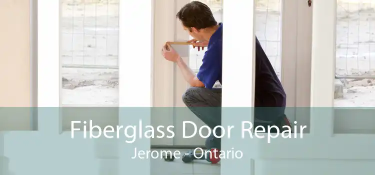 Fiberglass Door Repair Jerome - Ontario