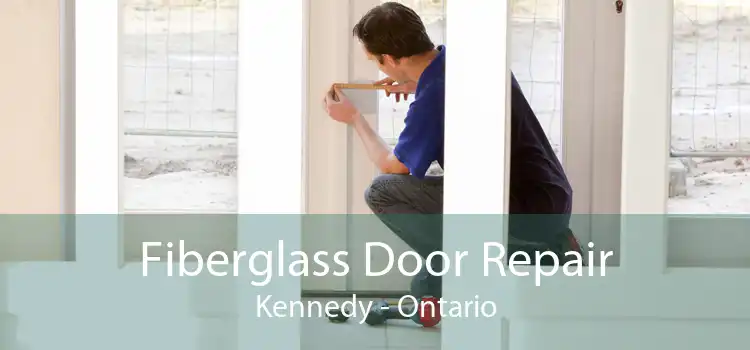 Fiberglass Door Repair Kennedy - Ontario