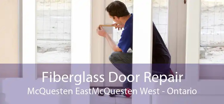 Fiberglass Door Repair McQuesten EastMcQuesten West - Ontario