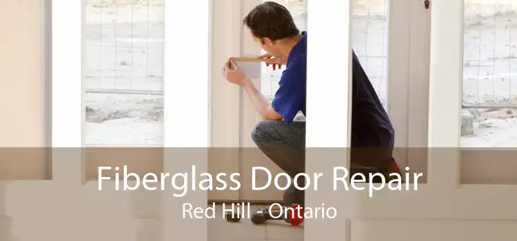 Fiberglass Door Repair Red Hill - Ontario