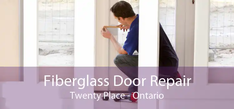 Fiberglass Door Repair Twenty Place - Ontario
