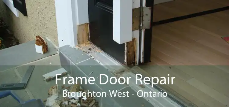 Frame Door Repair Broughton West - Ontario